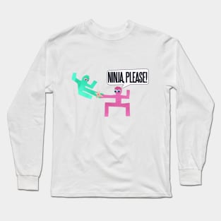 Ninja PLEASE Long Sleeve T-Shirt